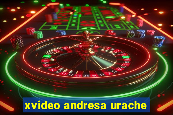 xvideo andresa urache